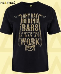 Any day behind bars T Shirt