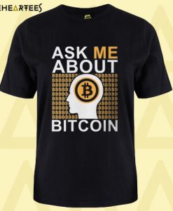 Ask Me About Bitcoin T Shirt