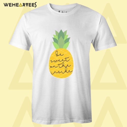 Be Sweet Pineapple T Shirt