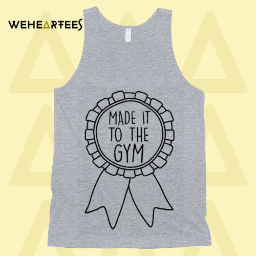 Made It To The Gym Tanktop