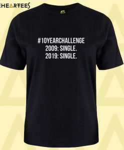 10 year challenge T Shirt