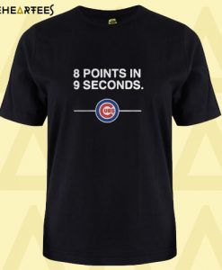 8 points in 9 seconds baseball Chicago Cubs T Shirt