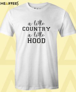 A little country a little hood T shirt