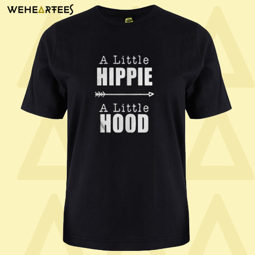 A little hippie a little hood T shirt