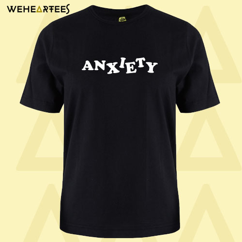 ANXIETY T shirt