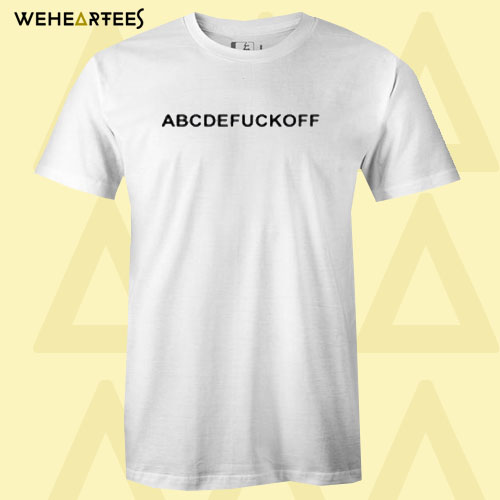 Abcde Fuck Off T Shirt