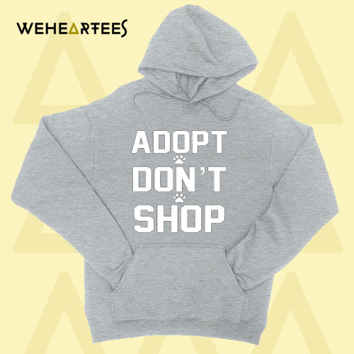 Adopt don’t shop Hoodie
