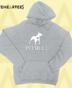 All I Care About is My Pitbull Hoodie