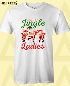 All the jingle ladies T Shirt