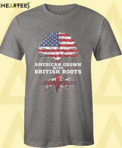 American Grown With British Roots Ancestry T Shirt