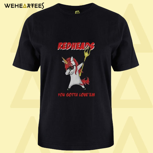 Aquaman Unicorn dabbing redheads you gotta love’em T Shirt