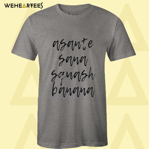 Asante Sana Squash Banana T Shirt