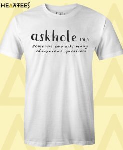 Askhole T Shirt