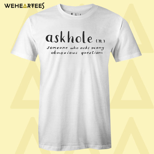 Askhole T Shirt