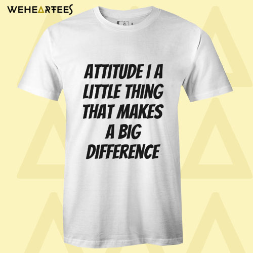 Attitude T Shirt