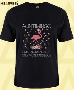 Auntimingo Like a normal aunt only more fabulous T shirt