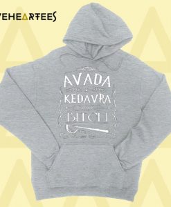 Avada Kedavra Bitch Hoodie