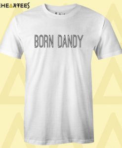 BORN DANDY T Shirt