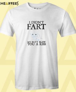 Baby elephant I didn’t fart my ass blew you a kiss T shirt