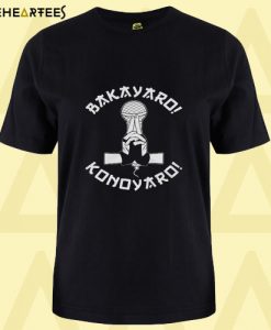 Bakayaro Konoyaro T Shirt