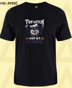 Baltimore This Witch Loves Her Halloween T Shirt