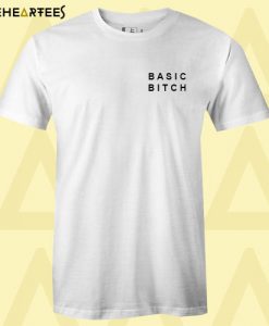 Basic Bitch T shirt