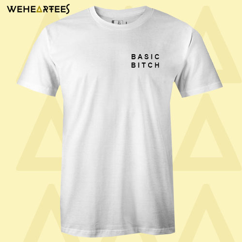 Basic Bitch T shirt