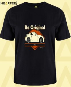 Be Original T Shirt