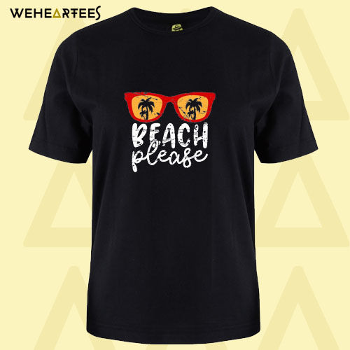 Beach Please Summer Break T shirt