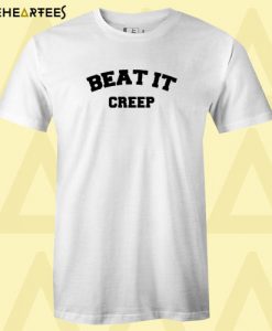 Beat It Creep T Shirt