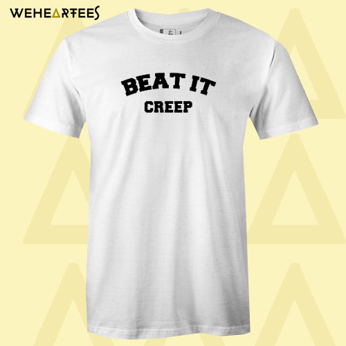 Beat It Creep T Shirt