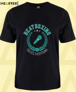 Beatboxing Solves Everything T Shirt