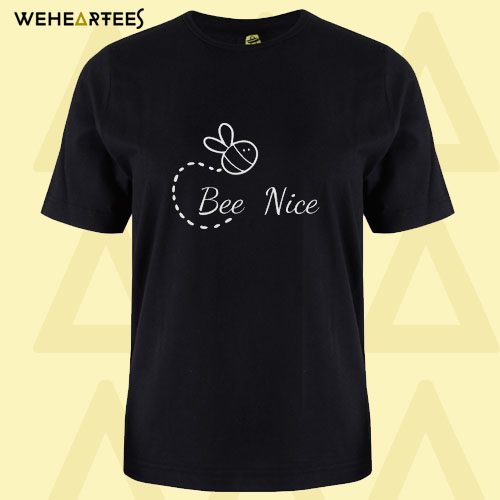 Bee Nice T Shirt