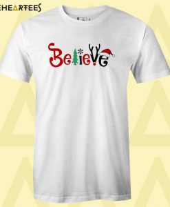 Believe Christmas T shirt