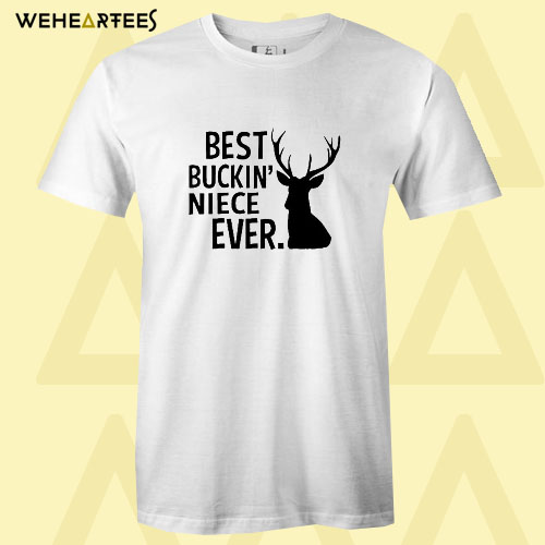 Best Buckin’ Niece Ever T Shirt