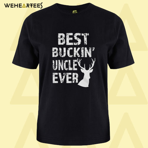 Best Buckin’ Uncle Ever T Shirt