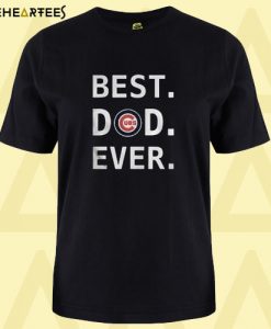 Best Dad Ever Cubs T shirt