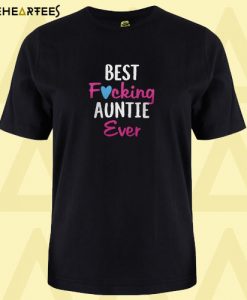 Best Fucking Auntie Ever T shirt