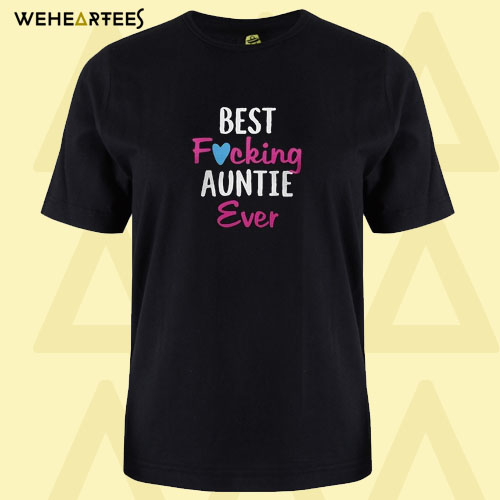 Best Fucking Auntie Ever T shirt