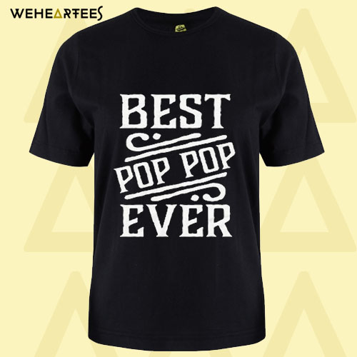 Best PopPop Ever T Shirt