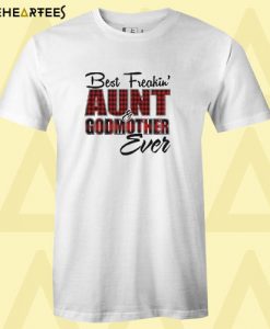 Best freakin’ aunt godmother ever T Shirt