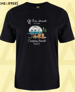 Best price If I’m drunk It’s my camping friends fault T shirt