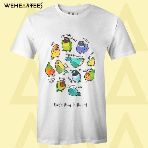 Birb’s Daily To-Do List T Shirt