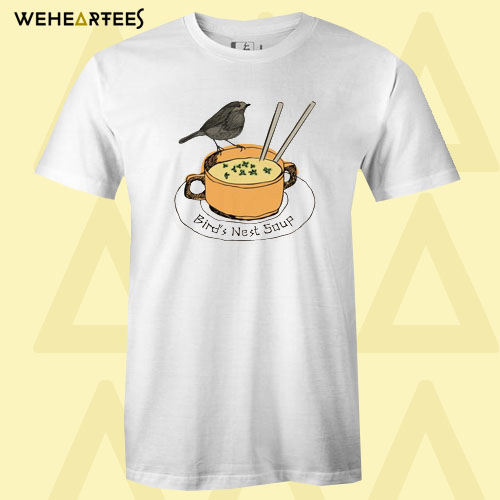 Bird’s Nest Soup T Shirt