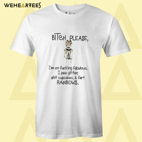 Bitch please T Shirt