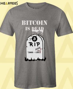 Bitcoin is dead T-shirt
