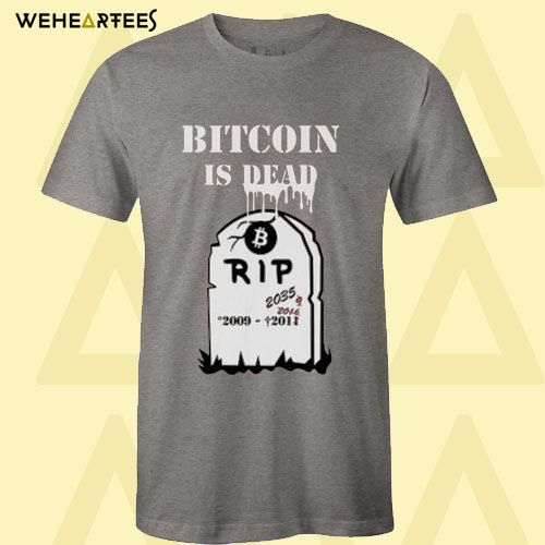 Bitcoin is dead T-shirt