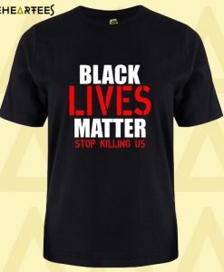 Black Lives Matter Stop Killing Us 2 T Shirt