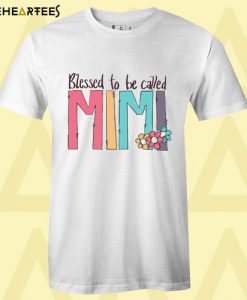 Blessed to be called Mimi T Shirt