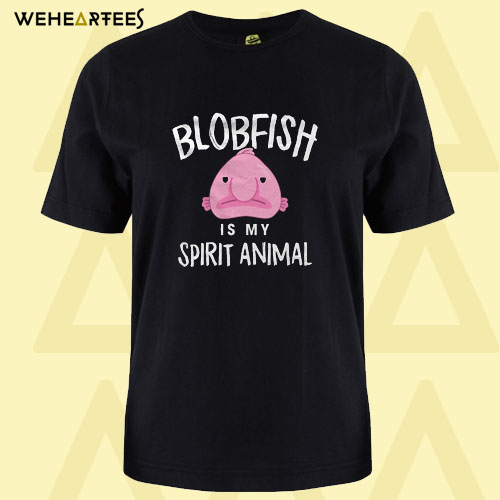 Blobfish Is My Spirit Animal T Shirt